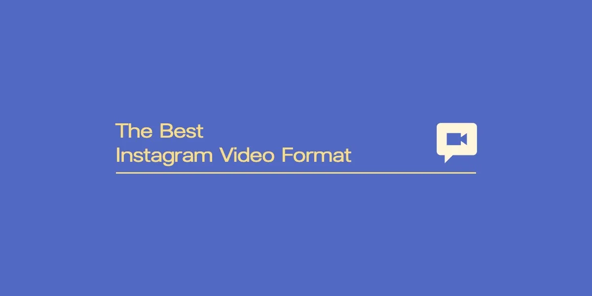 Featured image for The Best Instagram Video Format You Should Use