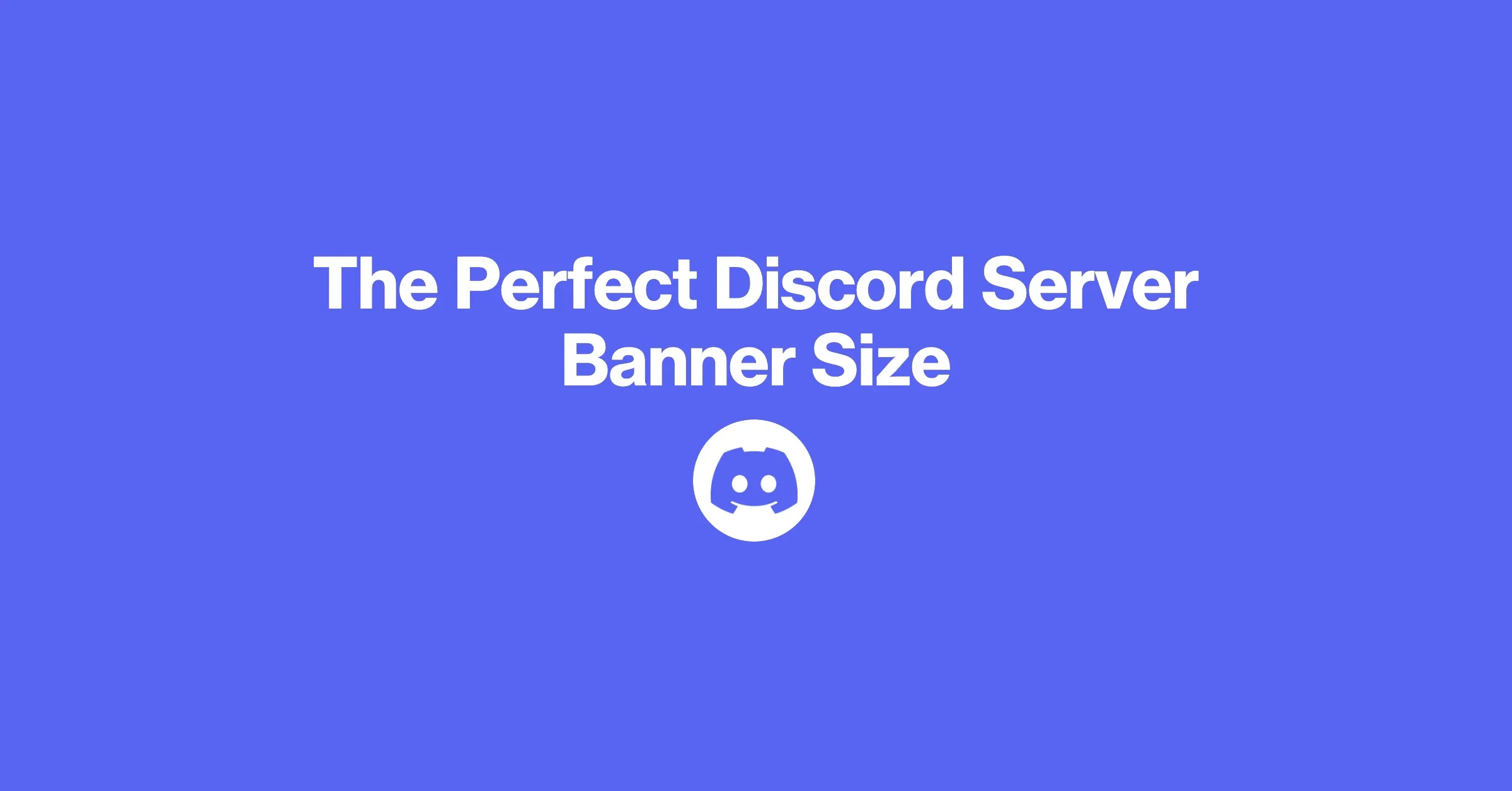 Featured image for The Perfect Discord Server Banner Sizing