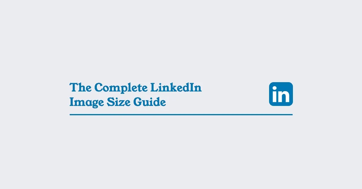 Featured image for The Complete LinkedIn Image Size Guide & Best Practices