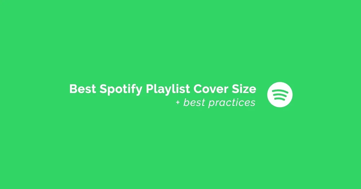 Featured image for Best Spotify Playlist Cover Size & Best Practices