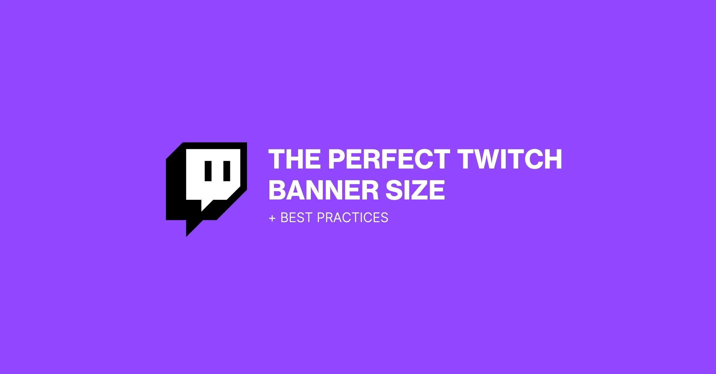 Featured image for The Perfect Twitch Banner Size & Channel Best Practices (2026 Update)