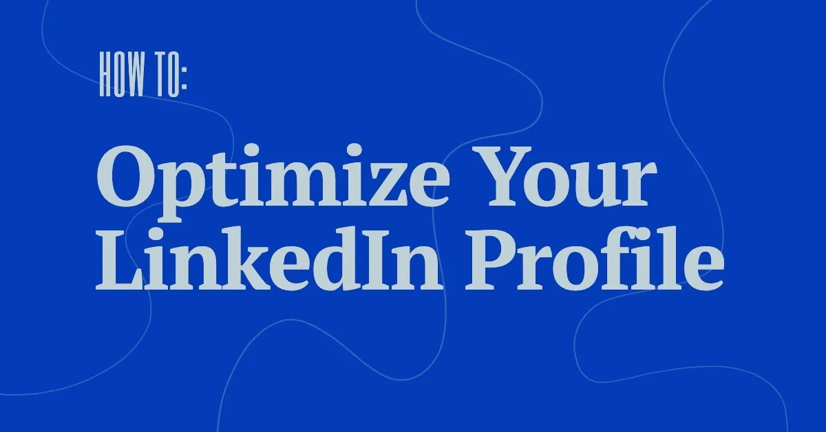 Featured image for How to Optimize Your LinkedIn Profile to Get Noticed