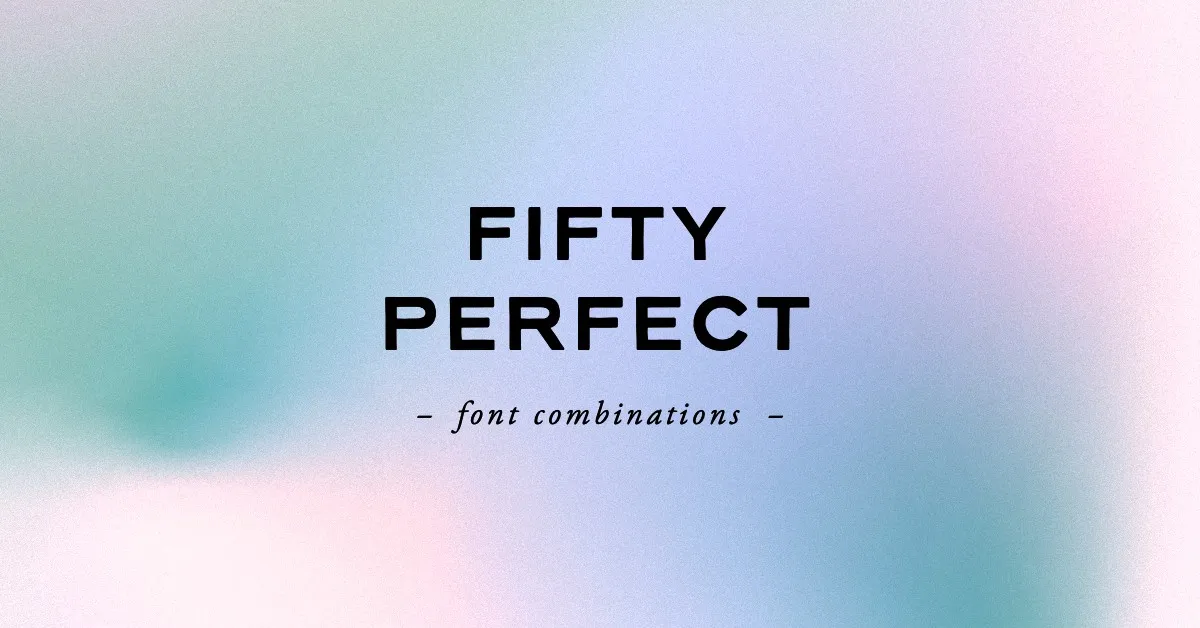 Featured image for 50 Perfect Font Combinations to Kickstart Your Next Design