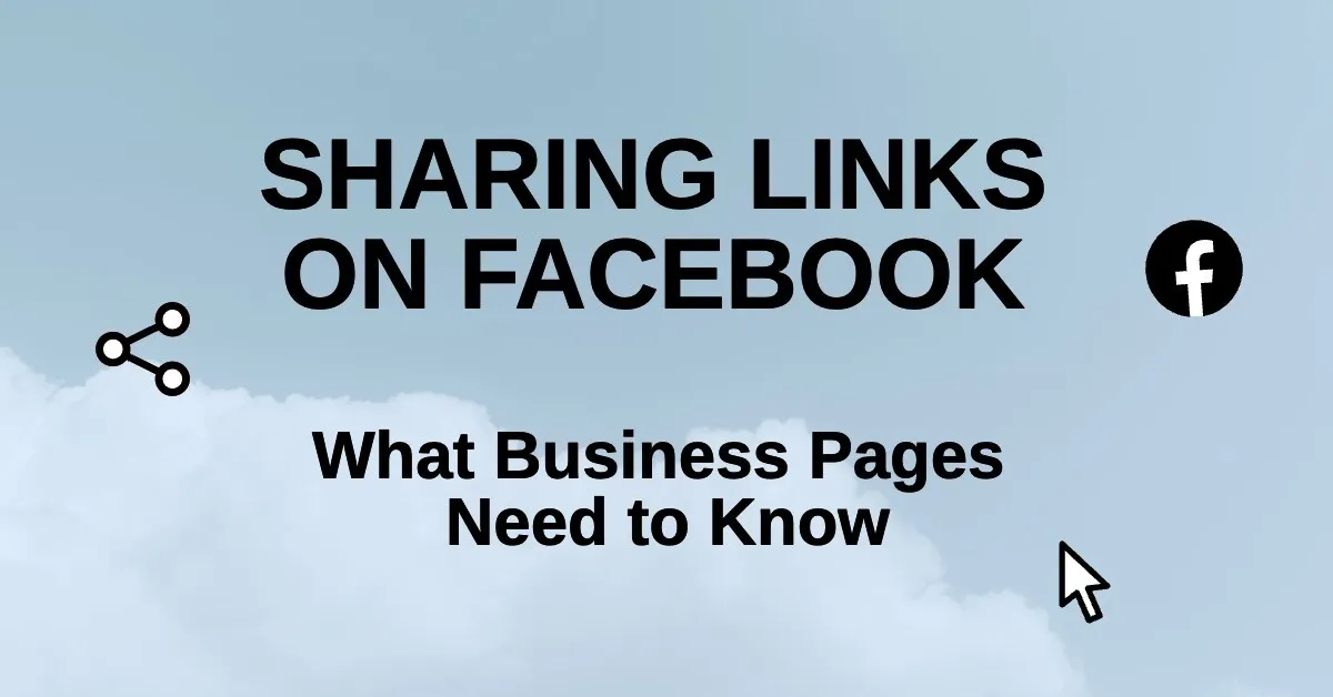 Featured image for Sharing Links on Facebook: What Business Pages Need to Know